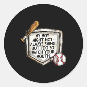 My Boy Might Not Always Swing But I Do Baseball Mo Classic Round Sticker
