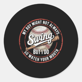 My Boy Might Not Always Swing But I Do Baseball Mo Classic Round Sticker
