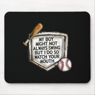My Boy Might Not Always Swing But I Do Baseball Mo Mouse Pad