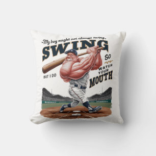 My Boy Might Not Always Swing But I Do So  Cushion