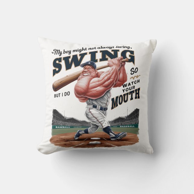 My Boy Might Not Always Swing But I Do So  Cushion (Front)