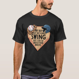 My Boy Might Not Always Swing But I Do So T-Shirt