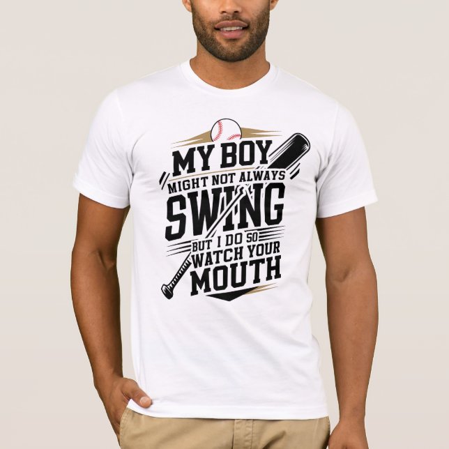 My Boy Might Not Always Swing But I Do So  T-Shirt (Front)