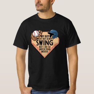 My Boy Might Not Always Swing But I Do So  T-Shirt