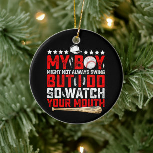 My Boy Might Not Always Swing But I Do So Watch  Ceramic Ornament