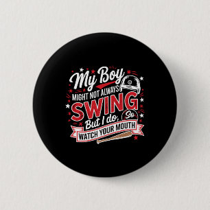 My Boy Might Not Always Swing But I Do So Watch Yo 6 Cm Round Badge