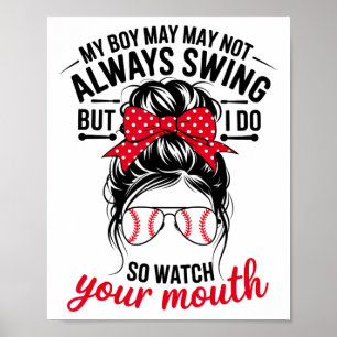 My Boy Might Not Always Swing But I Do So Watch Yo Poster