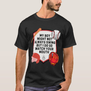 My Boy Might Not Always Swing But I Do So Watch Yo T-Shirt