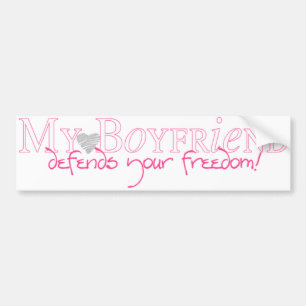 my boyfriend defends your FREEDOM bumper sticker