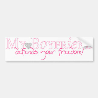my boyfriend defends your FREEDOM bumper sticker
