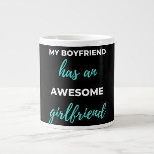 My Boyfriend Has An Awesome Girlfriend Large Coffee Mug