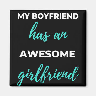 My Boyfriend Has An Awesome Girlfriend Magnet