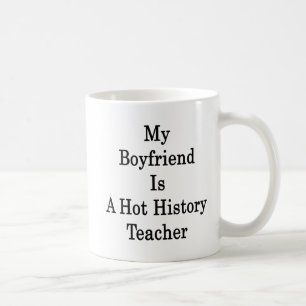 My Boyfriend Is A Hot History Teacher Coffee Mug