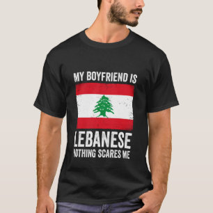 My Boyfriend is Lebanese Nothing Scares Me Lebanon T-Shirt