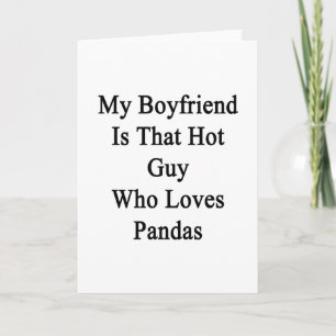 My Boyfriend Is That Hot Guy Who Loves Pandas Card