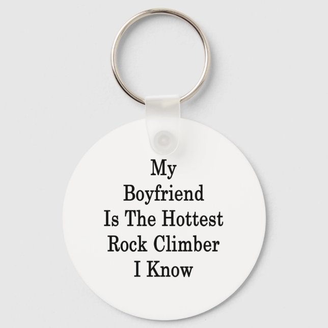 My Boyfriend Is The Hottest Rock Climber I Know Key Ring (Front)