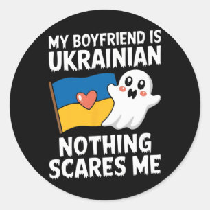 My Boyfriend Is Ukrainian Nothing Scares Me Ukrain Classic Round Sticker
