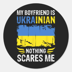 My Boyfriend Is Ukrainian Nothing Scares Me Ukrain Classic Round Sticker