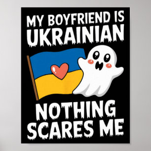 My Boyfriend Is Ukrainian Nothing Scares Me Ukrain Poster