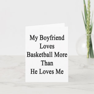 My Boyfriend Loves Basketball More Than He Loves M Card