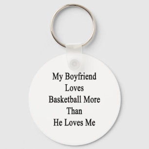 My Boyfriend Loves Basketball More Than He Loves M Key Ring