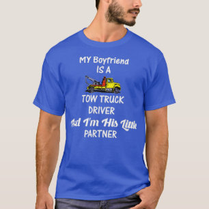 My Boyfriend Tow Truck Driver Im His Partner T-Shirt