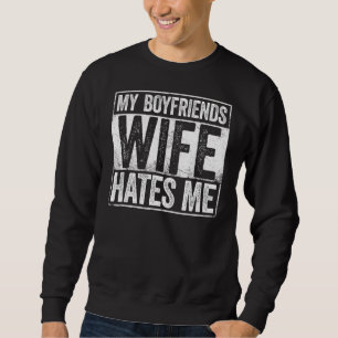 My Boyfriends Wife Hates Me Girls Tee Women Femini
