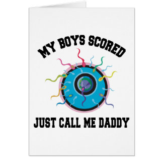 My Boys Scored Just Call Me Daddy