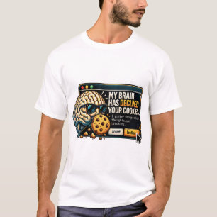 My Brain Declines Cookies – Digital Privacy Joke T-Shirt