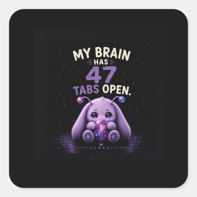 My Brain Has 47 Tabs Open Square Sticker (Front)