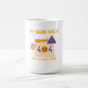 "My Brain Has a Back to School Error" Coffee Mug