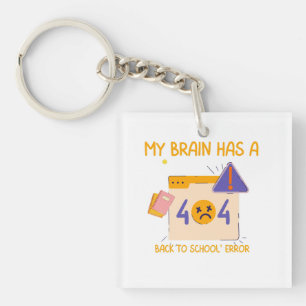 "My Brain Has a Back to School Error" Key Ring