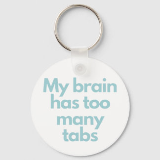 my brain has to many tabs  key ring