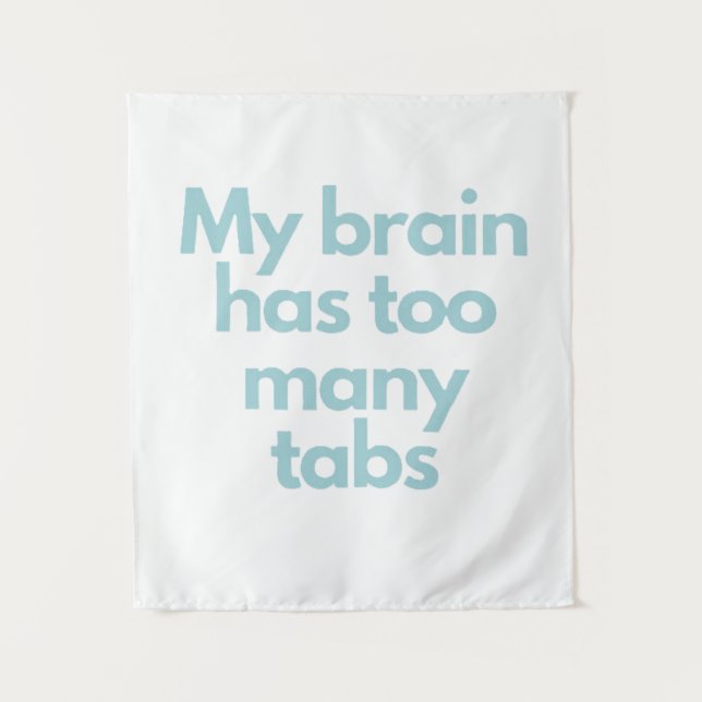 my brain has to many tabs  tapestry (Front)