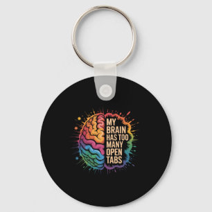 My Brain Has Too Many Open Tabs Funny Adhd Neurodi Key Ring
