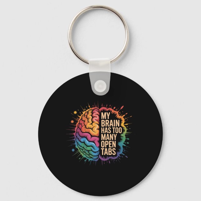 My Brain Has Too Many Open Tabs Funny Adhd Neurodi Key Ring (Front)