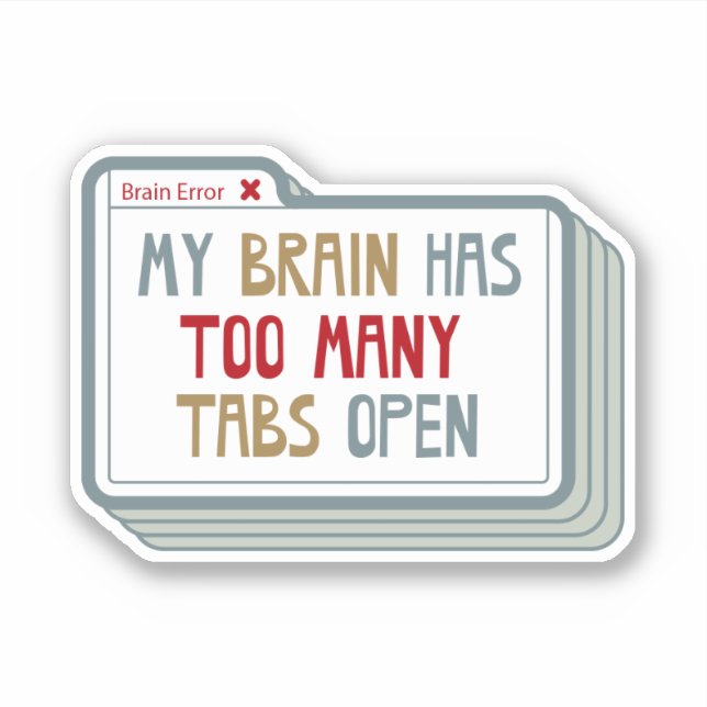 My Brain Has Too Many Tabs Open (Front)