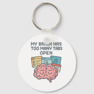 My Brain Has Too Many Tabs Open Adhd Awareness Men Key Ring