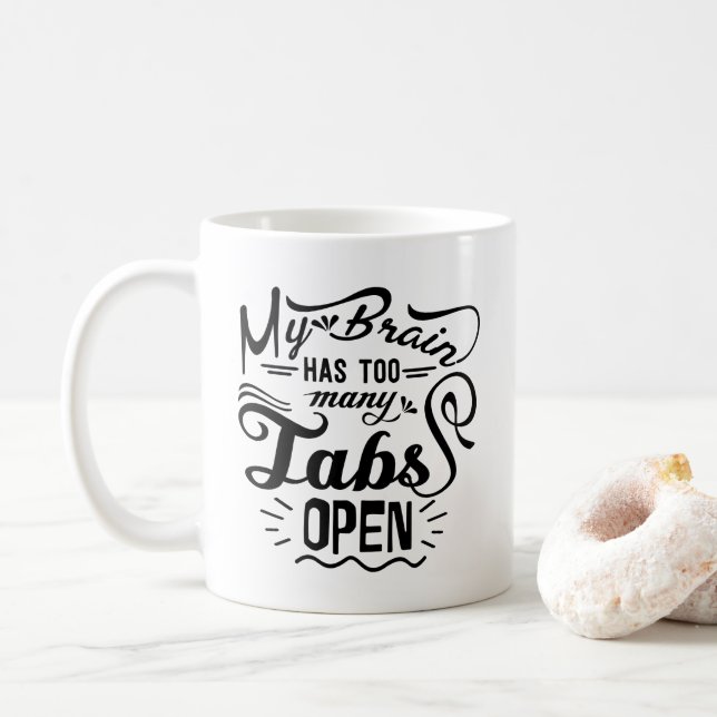 My Brain Has Too Many Tabs Open Funny Coffee Mug (With Donut)