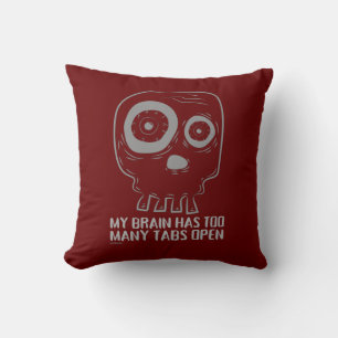 MY BRAIN HAS TOO MANY TABS OPEN funny Cushion