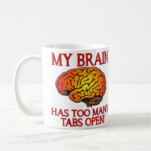 My Brain Has Too Many Tabs Open Funny Mug