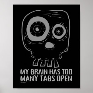 MY BRAIN HAS TOO MANY TABS OPEN funny Poster