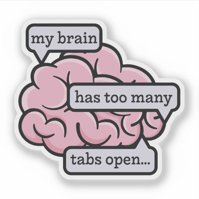 My Brain Has Too Many Tabs Open Funny Quote (Front)