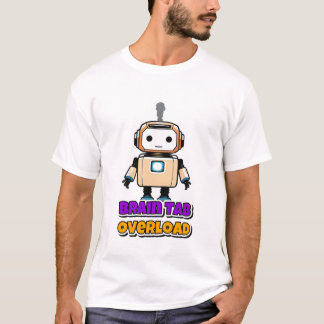 My Brain Has Too Many Tabs Open Funny Shirt