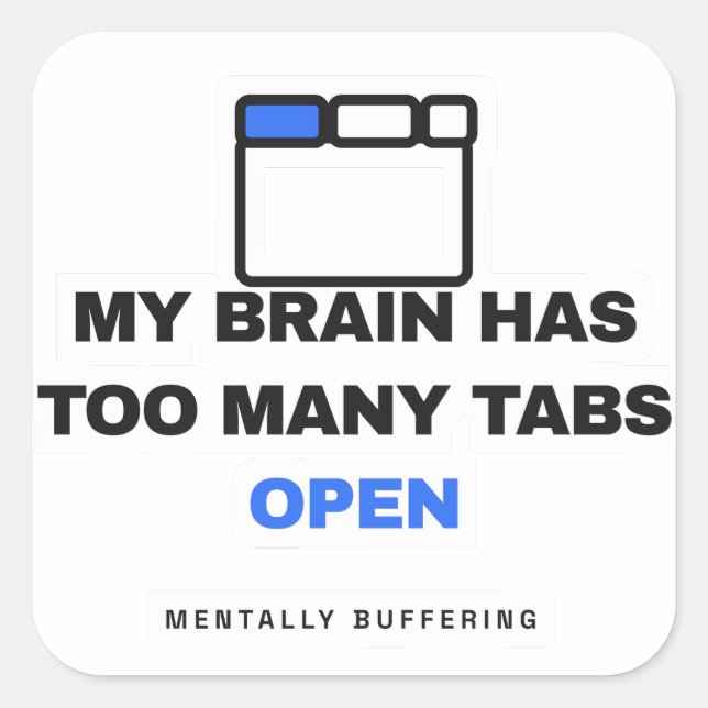 My Brain Has Too Many Tabs Open Funny Sticker (Front)