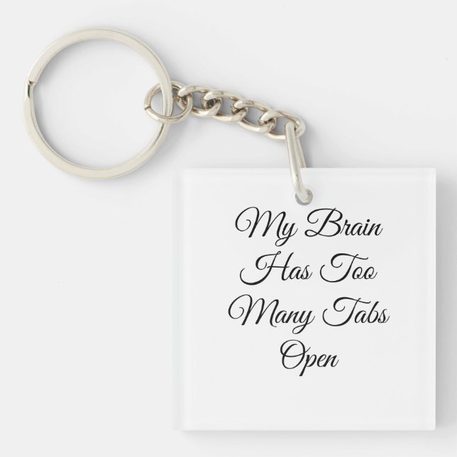 My Brain Has Too Many Tabs Open Key Ring (Front)
