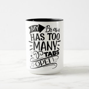 My Brain Has Too Many Tabs Open Mug