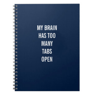 My Brain Has Too Many Tabs Open Notebook