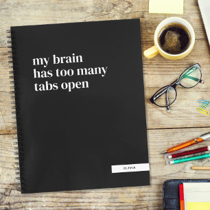 My Brain Has Too Many Tabs Open Personalised Notebook