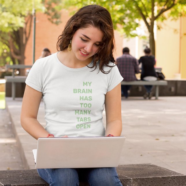 My Brain Has Too Many Tabs Open T-Shirt (Creator Uploaded)